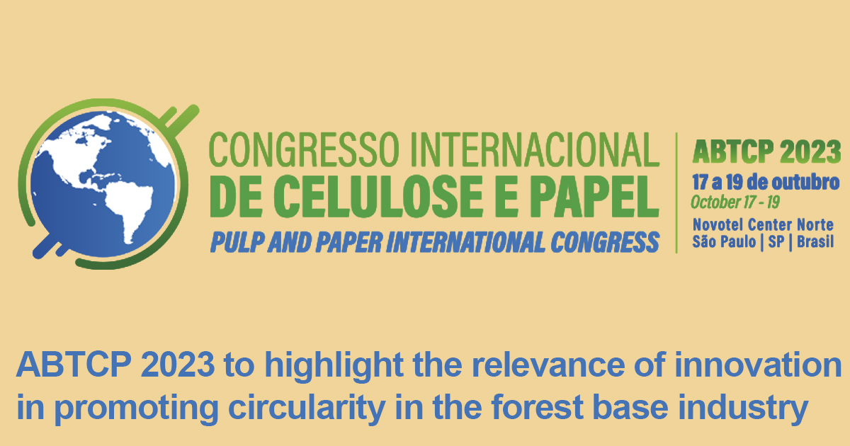 ABTCP 2023 to highlight innovation in promoting circularity in the forest base industry